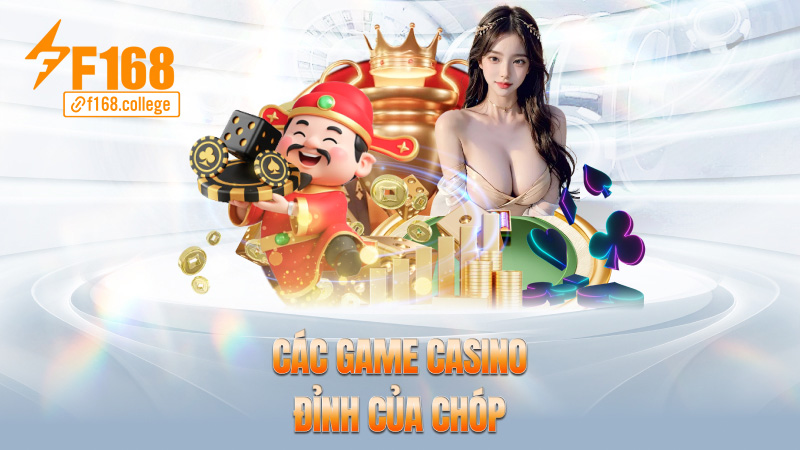 Các game casino đỉnh của chóp