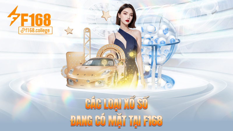 Các loại xổ số đang có mặt tại f168