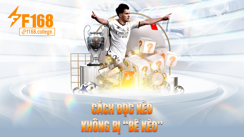 Cách đọc kèo không bị “bể kèo”