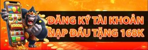Đăng ký tài khoản – Nạp đầu tặng ngay 168k, không cần hứa hẹn nhiều!