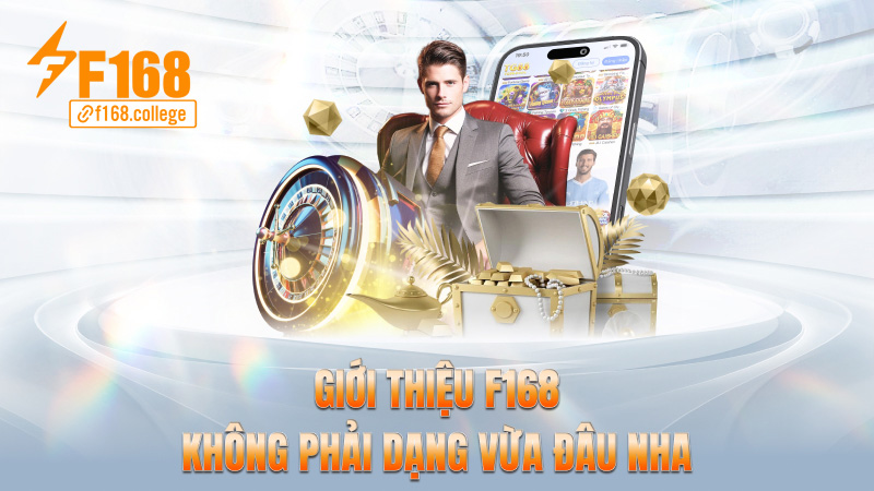Giới thiệu f168 – Không phải dạng vừa đâu nha!