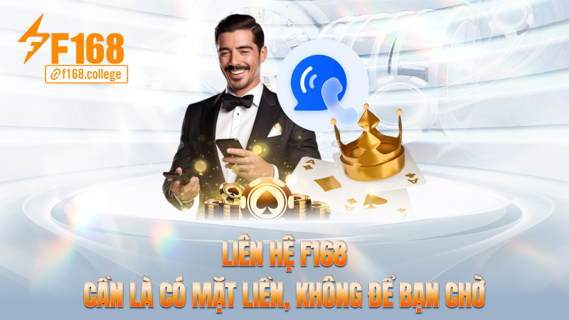 Liên hệ f168 – Cần là có mặt liền, không để bạn chờ
