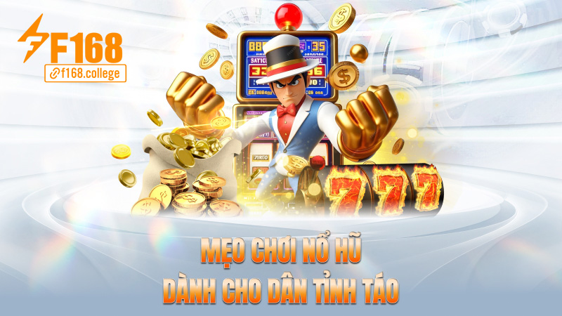 Mẹo chơi nổ hũ dành cho dân tỉnh táo