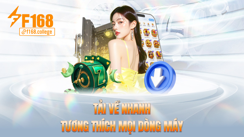 Tải về nhanh, tương thích mọi dòng máy