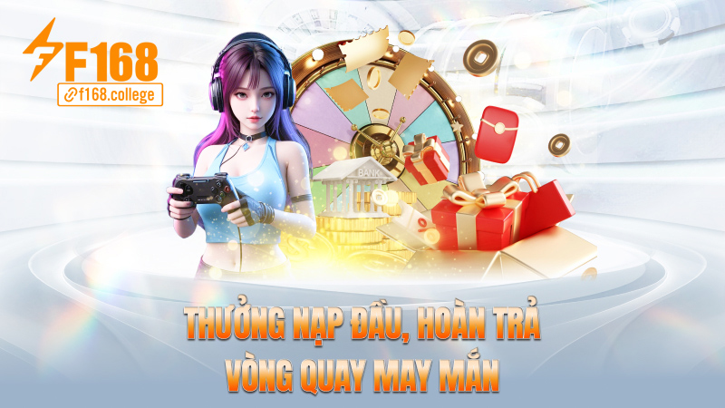 Thưởng nạp đầu, hoàn trả, vòng quay may mắn