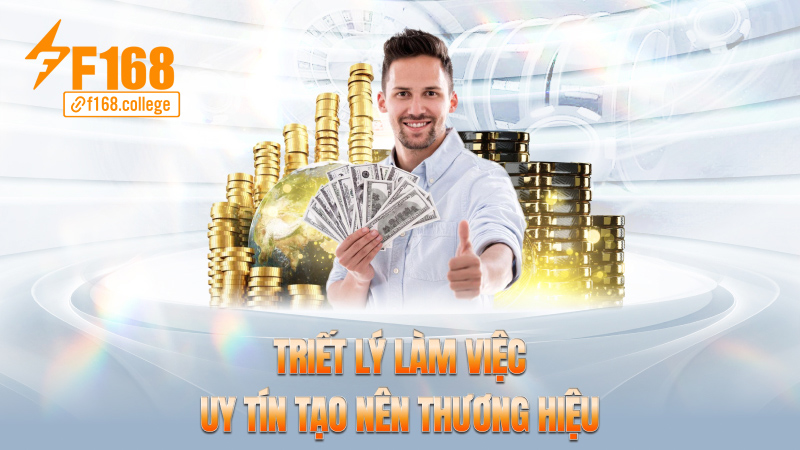 Triết lý làm việc: Uy tín tạo nên thương hiệu